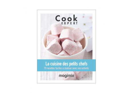 La Cuisine des Petits Chefs - Recettes au Cook Expert - Magimix