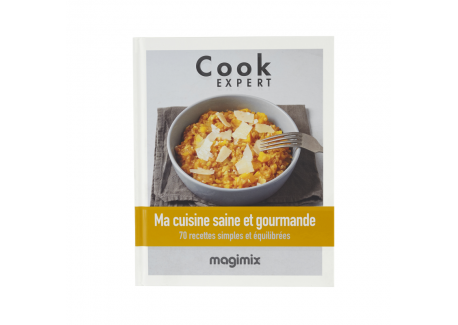 Ma Cuisine Saine et Gourmande - Recettes au Cook Expert - Magimix