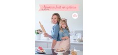 Maman fait un gâteau - Mes Nouvelles Recettes