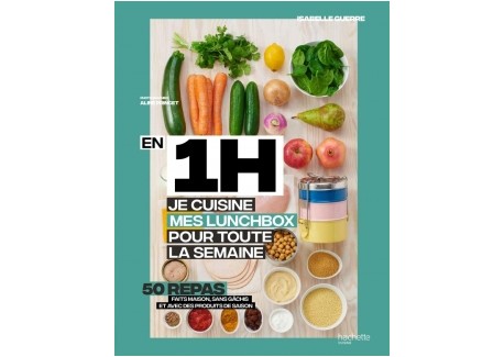 En 1h Je Cuisine mes Lunchbox pour Toute la Semaine - Hachette