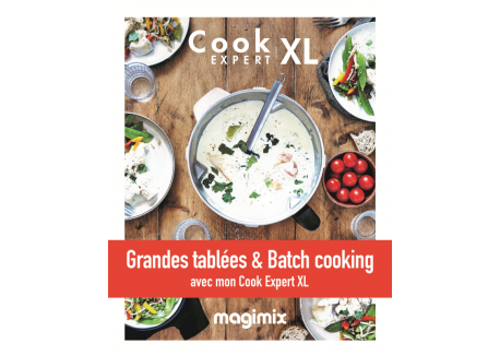 Grandes Tablées et Batch Cooking - Recettes au Cook Expert XL - Magimix