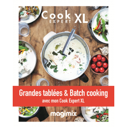 Grandes Tablées et Batch Cooking - Recettes au Cook Expert XL - Magimix Grandes Tablées et Batch Cooking - Recettes au Cook Expert XL - Magimix