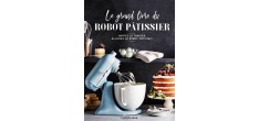 Le Grand Livre du Robot Pâtissier