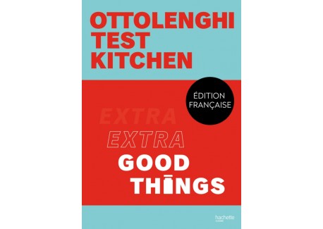 Otoolenghi Test Kitchen - Extra Good Things - Hachette