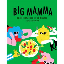 Big Mamma - La Cuisine Italienne en 30 Minutes - Marabout Big Mamma - La Cuisine Italienne en 30 Minutes - Marabout