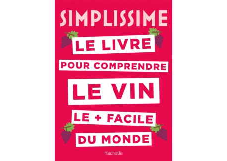 Simplissime Le Livre sur le Vin le + Facile du Monde - Hachette