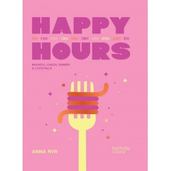 Happy Hours - Brunch Lunch Dinner & Cocktails - Hachette Happy Hours - Brunch Lunch Dinner & Cocktails - Hachette
