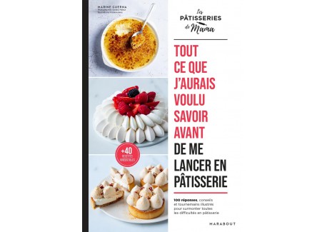Tout ce que j'Aurais Voulu Savoir avant de me Lancer en Pâtisserie - Marabout
