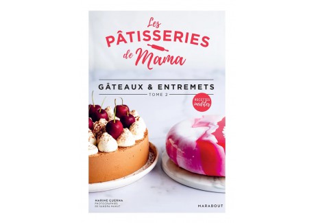 Les Pâtisseries de Mama - Gâteaux et Entremets Tome 2 - Marabout