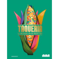 Taqueria - Le Mexique en 80 Recettes - Marabout Taqueria - Le Mexique en 80 Recettes - Marabout