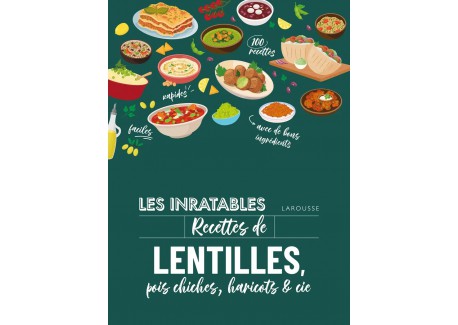 Les Inratables Recettes de Lentilles, Pois chiches, Haricots & co  - Larousse