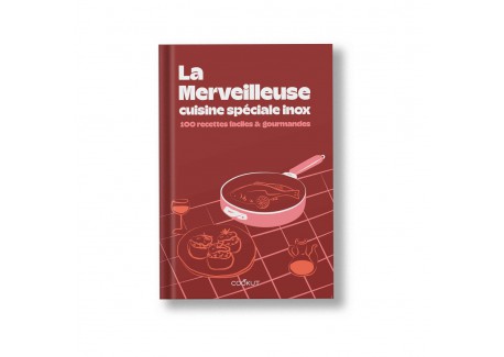 La Merveilleuse Cuisine Spéciale Inox 100 Recettes Faciles et Gourmandes  - Cookut