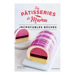 Les Pâtisseries de Mama - Incroyables Bûches 
