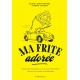 Ma Frite Adorée  - Marabout