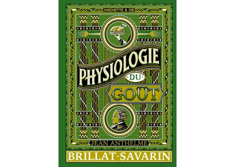 Physiologie du Goût - Brillat Savarin  - Hachette