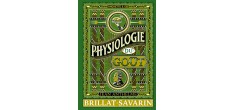 Physiologie du Goût - Brillat Savarin 