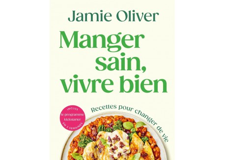 Jamie Oliver - Manger Sain, Vivre Bien  - Hachette