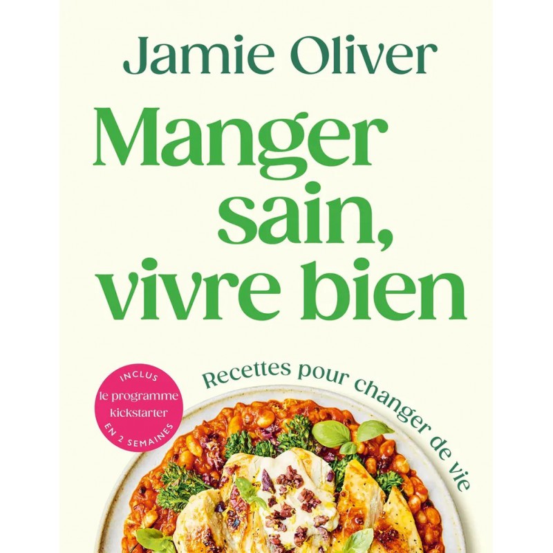 Jamie Oliver - Manger Sain, Vivre Bien  - Hachette