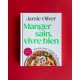 Jamie Oliver - Manger Sain, Vivre Bien  - Hachette